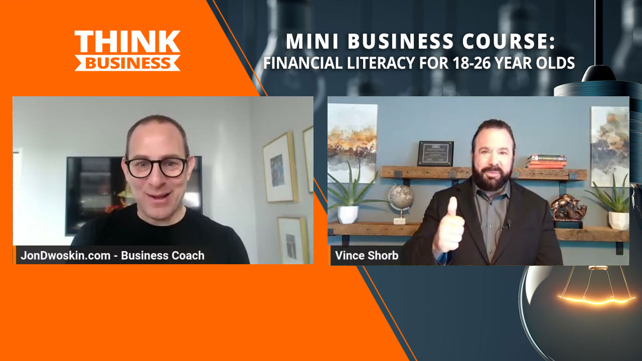 Jon Dwoskin's Mini Business Course: Financial Literacy for 18-26 Year Olds with Vince Shorb