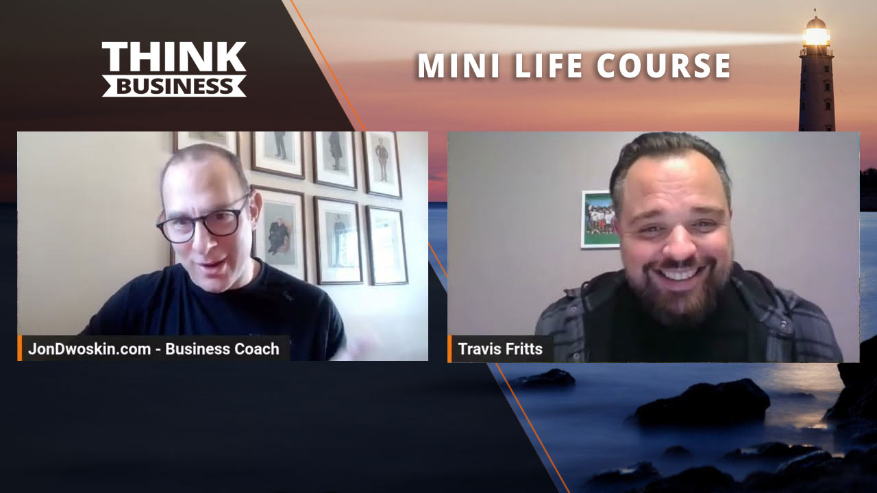 Jon Dwoskin's Mini Life Course: How to Begin Your Path with Travis Fritts