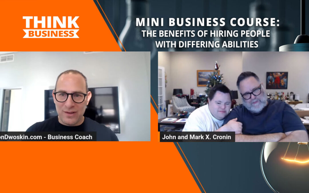 Jon Dwoskin’s Mini Business Course: The Benefits of Hiring People with Differing Abilities with John and Mark Cronin