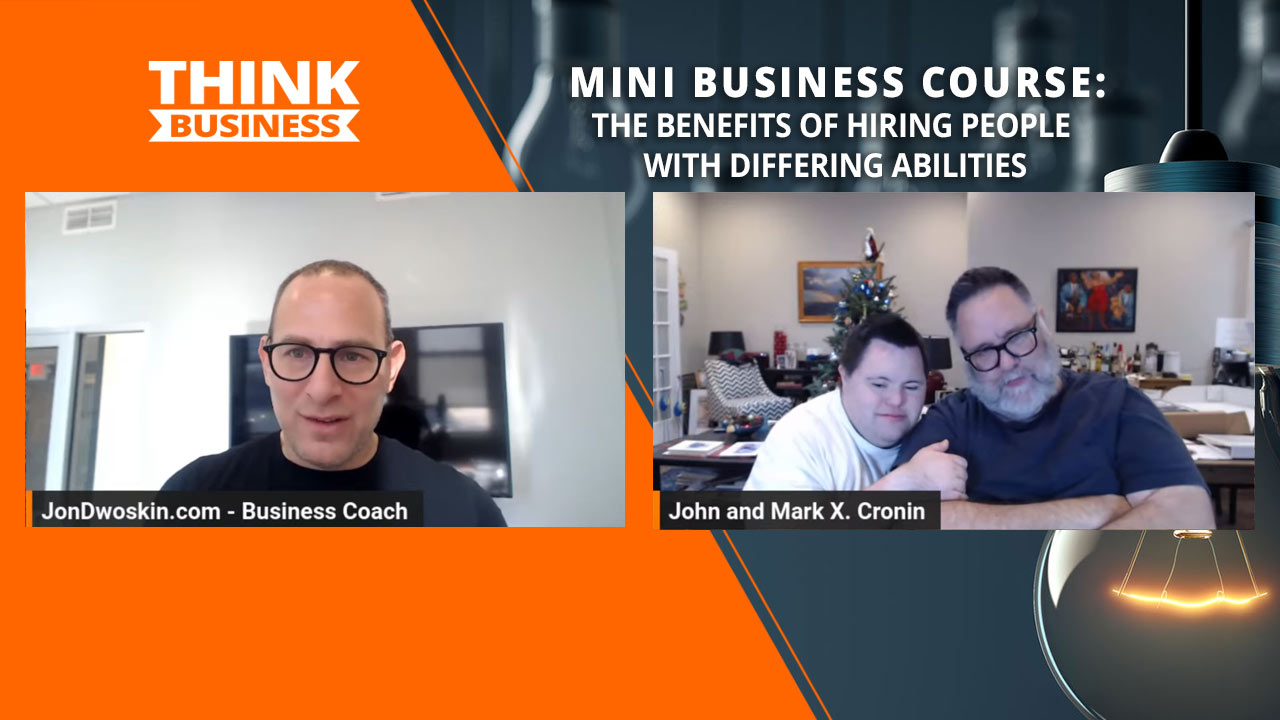 Jon Dwoskin's Mini Business Course: The Benefits of Hiring People with Differing Abilities with John and Mark Cronin