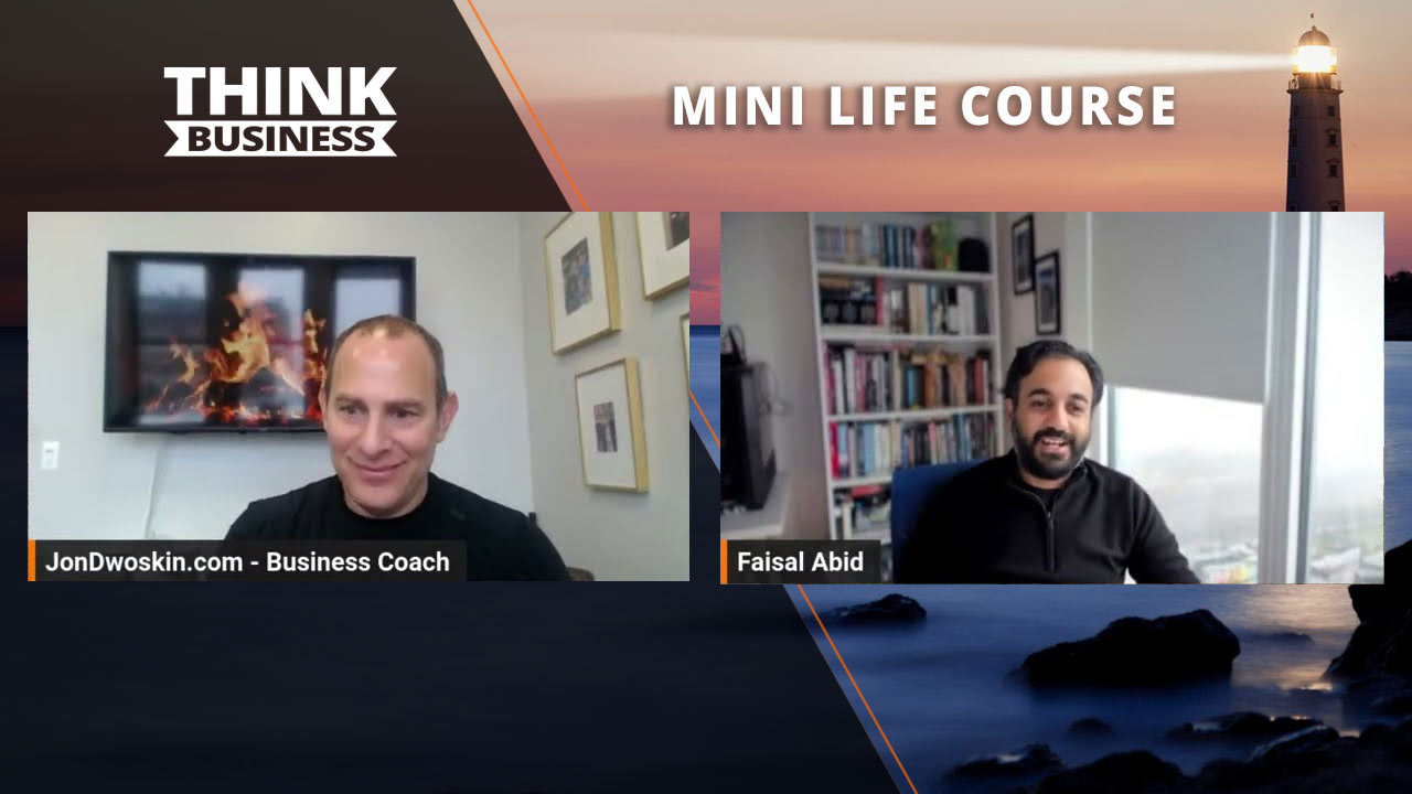 Jon Dwoskin's Mini Life Course: Tapping into Your Inner Entrepreneur with Faisal Abid