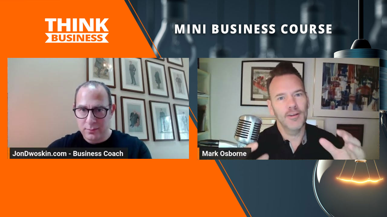 Jon Dwoskin's Mini Business Course: Identifying Business Triggers with Mark Osborne