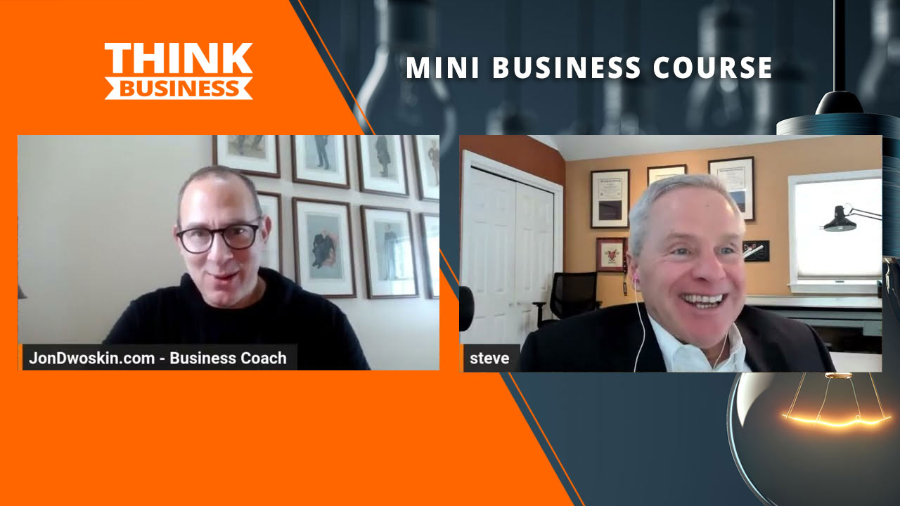 Jon Dwoskin's Mini Business Course: What it Takes to Have a 40-Year Business with Steve Griggs
