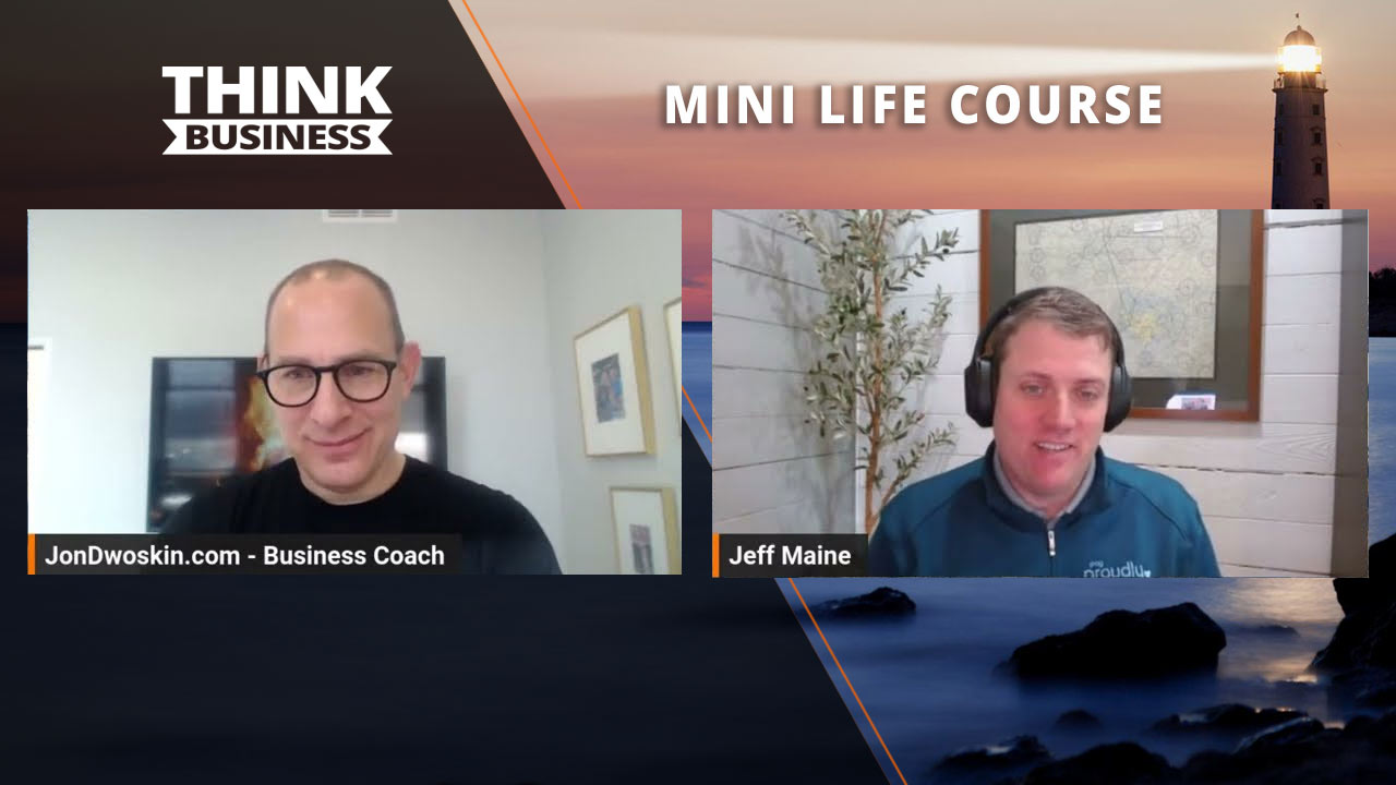 Jon Dwoskin's Mini Life Course: Connecting Your Heart and Business with Jeff Maine