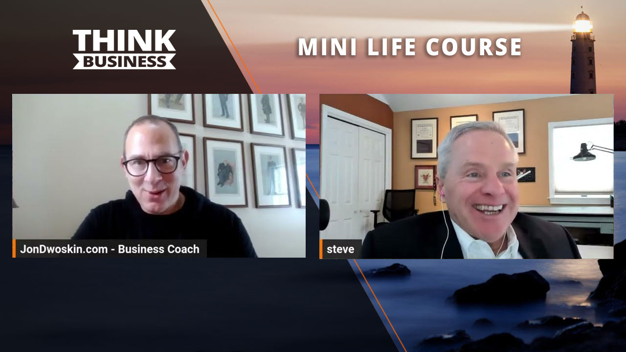 Jon Dwoskin's Mini Life Course: Lessons Learned During Difficult Times with Steve Griggs