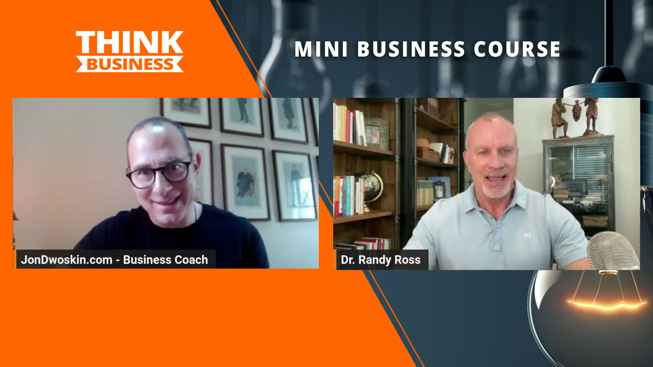 Jon Dwoskin's Mini Business Course: Value Creation with Dr. Randy Ross