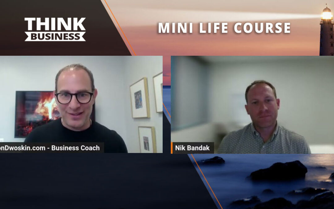 Jon Dwoskin’s Mini Life Course: Building a Heart-Centered Business with Nik Bandak