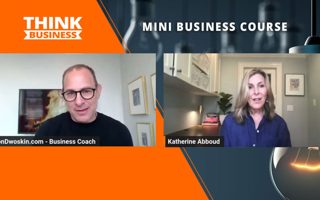 Jon Dwoskin’s Mini Business Course: Connecting with Your Customer with Katherine Abboud
