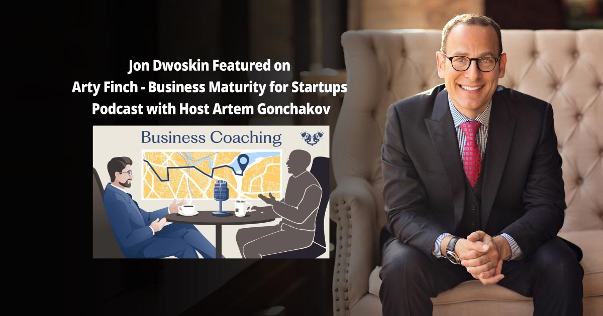 Jon Dwoskin Featured on Arty Finch - Business Maturity for Startups Podcast