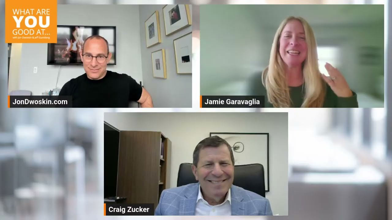 What Are You Good At? Jon Dwoskin and Jamie Garavaglia Talk with Craig Zucker